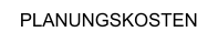PLANUNGSKOSTEN